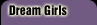 Dream Girls